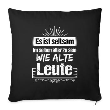 Seltsam im selben Alter zu sein wie alte Leute - Sofakissenbezug 45 x 45 cm - Schwarz - Vorne