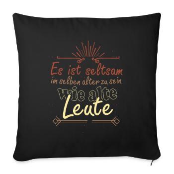 Seltsam im selben Alter zu sein wie alte Leute - Sofakissenbezug 45 x 45 cm - Schwarz - Vorne