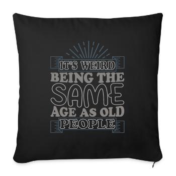 C’est étrange d’avoir le même âge que les personnes âgées - Housse de coussin décorative 45 x 45 cm - noir - Devant