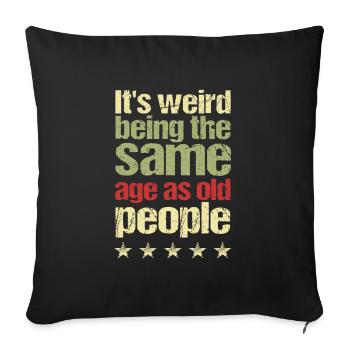 C’est étrange d’avoir le même âge que les personnes âgées - Housse de coussin décorative 45 x 45 cm - noir - Devant
