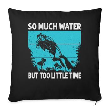 So Much Water But Too Little Time - Sofa pillowcase 17,3'' x 17,3'' (45 x 45 cm) - black - Front