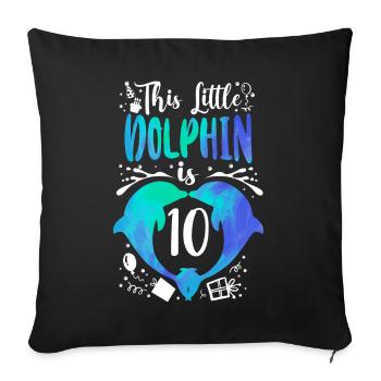 Dolphin 10th Birthday This Little - Sofakissenbezug 45 x 45 cm - Schwarz - Vorne
