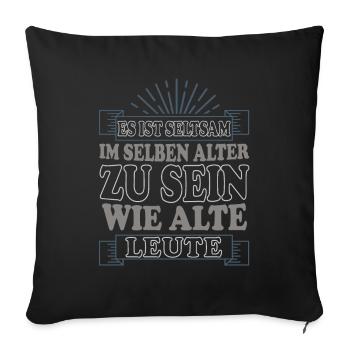 Seltsam Im Selben Alter Zu Sein Wie Alte Leute - Sofakissenbezug 45 x 45 cm - Schwarz - Vorne