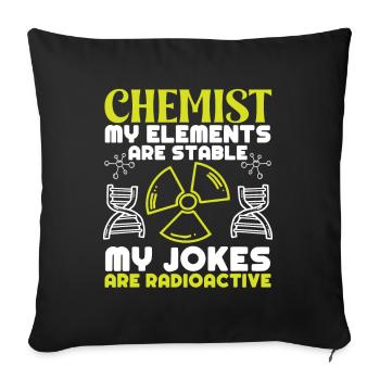 Chemiker My Elements Are Stable Chemie Chemikant - Sofakissenbezug 45 x 45 cm - Schwarz - Vorne
