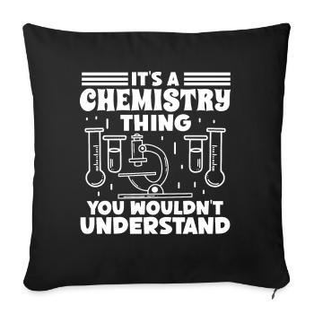 Chemist Chemistry Thing Wouldn't Understand Chemistry - Sofa pillowcase 17,3'' x 17,3'' (45 x 45 cm) - black - Front