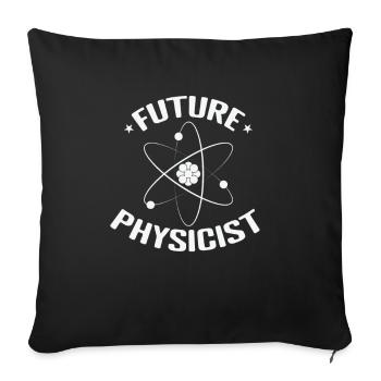 Future Physicist Natural Science - Sofa pillowcase 17,3'' x 17,3'' (45 x 45 cm) - black - Front
