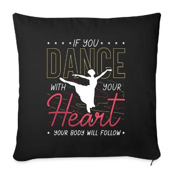Dance Moves If You Dance With Your Heart Dancing - Sofa pillowcase 17,3'' x 17,3'' (45 x 45 cm) - black - Front