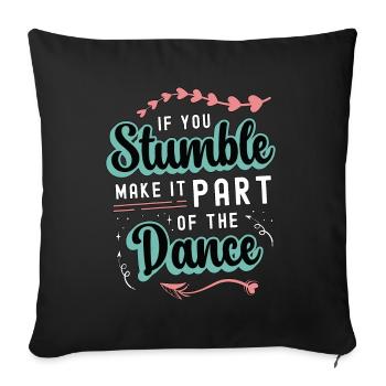 Dance Moves If You Stumble Make It Part Dancing - Sofa pillowcase 17,3'' x 17,3'' (45 x 45 cm) - black - Front