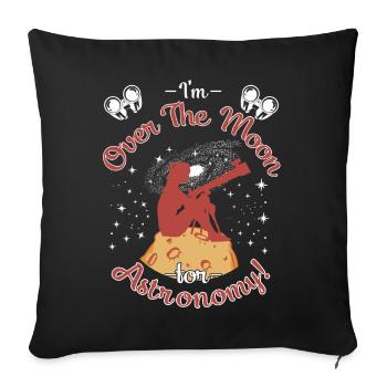 I'm over the moon for astronomy! - Sofa pillowcase 17,3'' x 17,3'' (45 x 45 cm) - black - Front