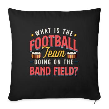Drumline What Is The Football Team Doing Drumming - Sofa pillowcase 17,3'' x 17,3'' (45 x 45 cm) - black - Front