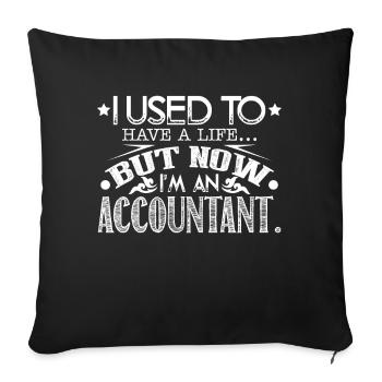 Accountant Now I'm An Accountant - Sofa pillowcase 17,3'' x 17,3'' (45 x 45 cm) - black - Front