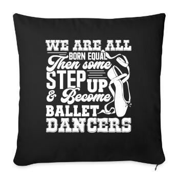 Ballet Dancer Step Up And Become Ballet Dancers - Sofa pillowcase 17,3'' x 17,3'' (45 x 45 cm) - black - Front