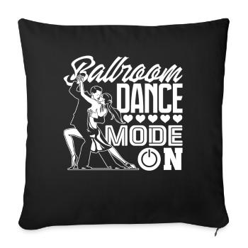 Ballroom Dancer Ballroom Dance Mode On - Sofa pillowcase 17,3'' x 17,3'' (45 x 45 cm) - black - Front
