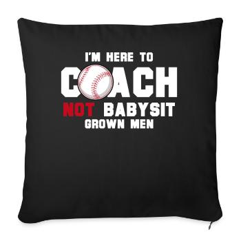 I'm Here To Coach Not Babysit Baseball Coach Funny - Sofakissenbezug 45 x 45 cm - Schwarz - Vorne
