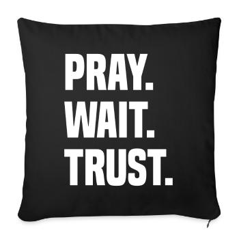 Pray Wait Trust, Bible Jesus Quotes - Sofa pillowcase 17,3'' x 17,3'' (45 x 45 cm) - black - Front