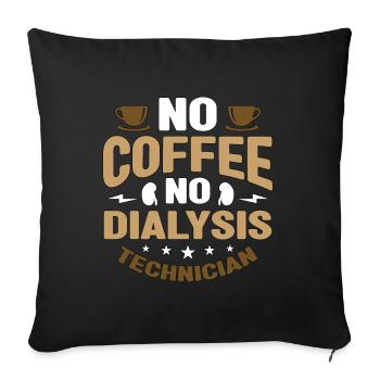 Dialysis Technician No Coffee Medical Coffee Lover - Sofa pillowcase 17,3'' x 17,3'' (45 x 45 cm) - black - Front