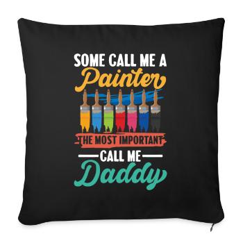 Some Call Me A Painter Important Call Me Daddy - Sofakissenbezug 45 x 45 cm - Schwarz - Vorne