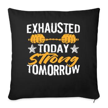 exhausted today Strong tomorrow - Sofa pillowcase 17,3'' x 17,3'' (45 x 45 cm) - black - Front