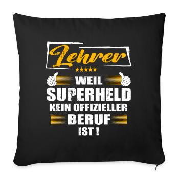 Lehrer Weil Superheld kein offizieller Beruf ist - Sofakissenbezug 45 x 45 cm - Schwarz - Vorne