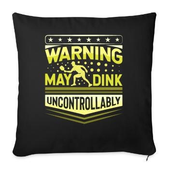 Warning May Dink Uncontrollably Pickleball Saying - Sofa pillowcase 17,3'' x 17,3'' (45 x 45 cm) - black - Front