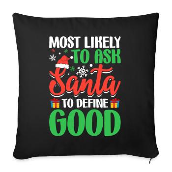 Most Likely to Ask Santa to Define Good Funny - Sofa pillowcase 17,3'' x 17,3'' (45 x 45 cm) - black - Front