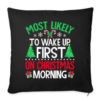 Most Likely to Wake Up First On Christmas Morning - Sofa pillowcase 17,3'' x 17,3'' (45 x 45 cm) - black - Front