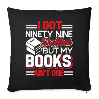 I Got 99 Problems But My Books Ain't One - Sofa pillowcase 17,3'' x 17,3'' (45 x 45 cm) - black - Front