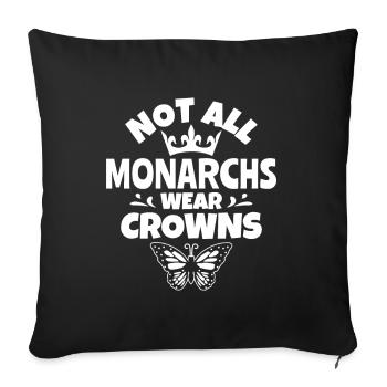 Not All Monarchs Wear Crowns - Monarch Butterfly - Sofa pillowcase 17,3'' x 17,3'' (45 x 45 cm) - black - Front