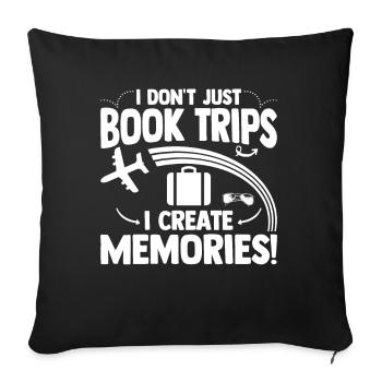 I Dont Just Book Trips I Create Memories Reisebüro - Sofakissenbezug 45 x 45 cm - Schwarz - Vorne