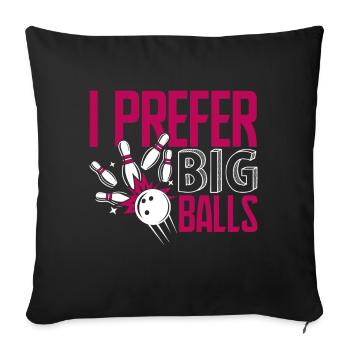 Bowling Bowling I Prefer Big Balls - Sofa pillowcase 17,3'' x 17,3'' (45 x 45 cm) - black - Front