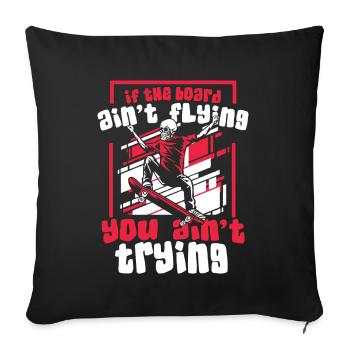 If The Board Ain't Flying Skatergirl Skaterboy - Sofa pillowcase 17,3'' x 17,3'' (45 x 45 cm) - black - Front