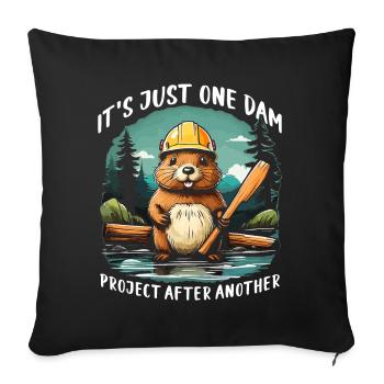 It's Just One Dam Project After Another - Sofa pillowcase 17,3'' x 17,3'' (45 x 45 cm) - black - Front