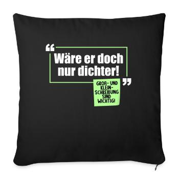Wäre er doch nur Dichter Grammatik Wortwitz - Sofakissenbezug 45 x 45 cm - Schwarz - Vorne