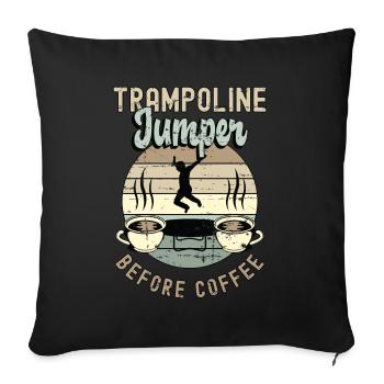 Trampoline Jumper Before Trampolining Coffee Lover - Sofa pillowcase 17,3'' x 17,3'' (45 x 45 cm) - black - Front