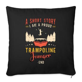 Trampoline Jumper A Short Story I Am Trampolinist - Sofa pillowcase 17,3'' x 17,3'' (45 x 45 cm) - black - Front