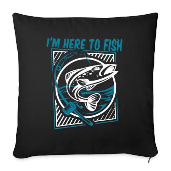 Je suis ici pour pêcher, pêcheur au fil, pêcheur en haute mer, pêcheur à la ligne - Housse de coussin décorative 45 x 45 cm - noir - Devant