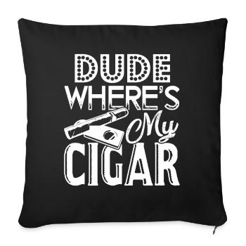 Cigar Smoking Cigar Smoking Dude Where's My Cigar - Sofa pillowcase 17,3'' x 17,3'' (45 x 45 cm) - black - Front