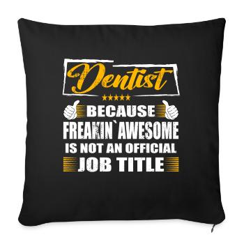 Dentist Freakin Awesome Funny Job - Sofa pillowcase 17,3'' x 17,3'' (45 x 45 cm) - black - Front