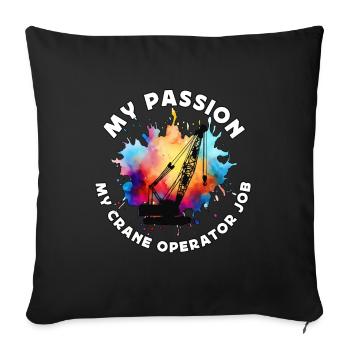Crane Operator My Passion My Construction Vehicle - Sofakissenbezug 45 x 45 cm - Schwarz - Vorne