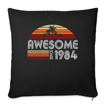 40th Birthday Vintage 1984 Awesome Since 1984 - Sofa pillowcase 17,3'' x 17,3'' (45 x 45 cm) - black - Front