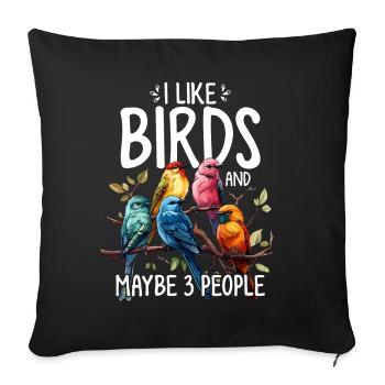 I Like Birds and Maybe 3 People Birds Funny - Sofa pillowcase 17,3'' x 17,3'' (45 x 45 cm) - black - Front