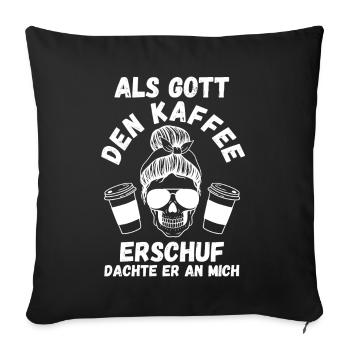 Als Gott Den Kaffee Erschuf Dachte Er An Mich - Sofakissenbezug 45 x 45 cm - Schwarz - Vorne