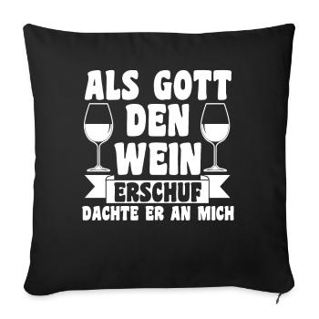 Als Gott Den Wein Erschuf Dachte Er An Mich - Sofakissenbezug 45 x 45 cm - Schwarz - Vorne
