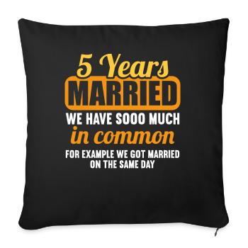 We have a lot in common 5th wedding anniversary - Sofa pillowcase 17,3'' x 17,3'' (45 x 45 cm) - black - Front