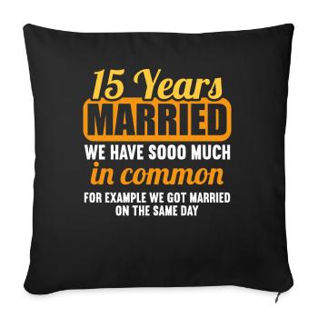 We have a lot in common 15th wedding anniversary - Sofa pillowcase 17,3'' x 17,3'' (45 x 45 cm) - black - Front