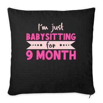 Je fais juste du baby-sitting pendant 9 mois - mère porteuse - Housse de coussin décorative 45 x 45 cm - noir - Devant