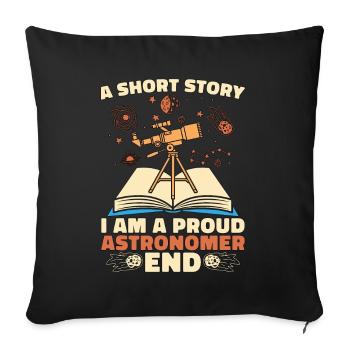 Astronomer A Short Story I Am A Proud Astrophysic - Sofa pillowcase 17,3'' x 17,3'' (45 x 45 cm) - black - Front