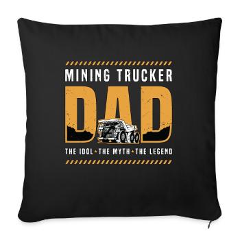 Mining Trucker Dad The Idol The Mining Equipment - Sofakissenbezug 45 x 45 cm - Schwarz - Vorne