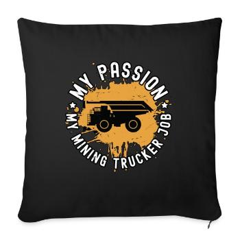 Mining Trucker My Passion My Haul Truck Machinery - Sofa pillowcase 17,3'' x 17,3'' (45 x 45 cm) - black - Front