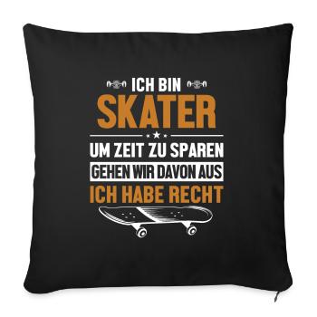 Skater hat immer Recht Skaterboy Skatepark Skater - Sofakissenbezug 45 x 45 cm - Schwarz - Vorne